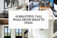 45 beautiful tall wall decor ideas to steal cover