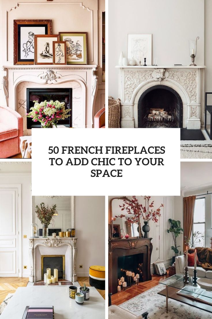 french fireplaces to add chic to your space