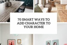 70 smart ways to add character to your home cover