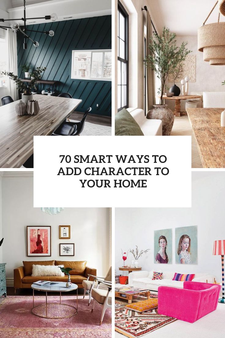 smart ways to add character to your home