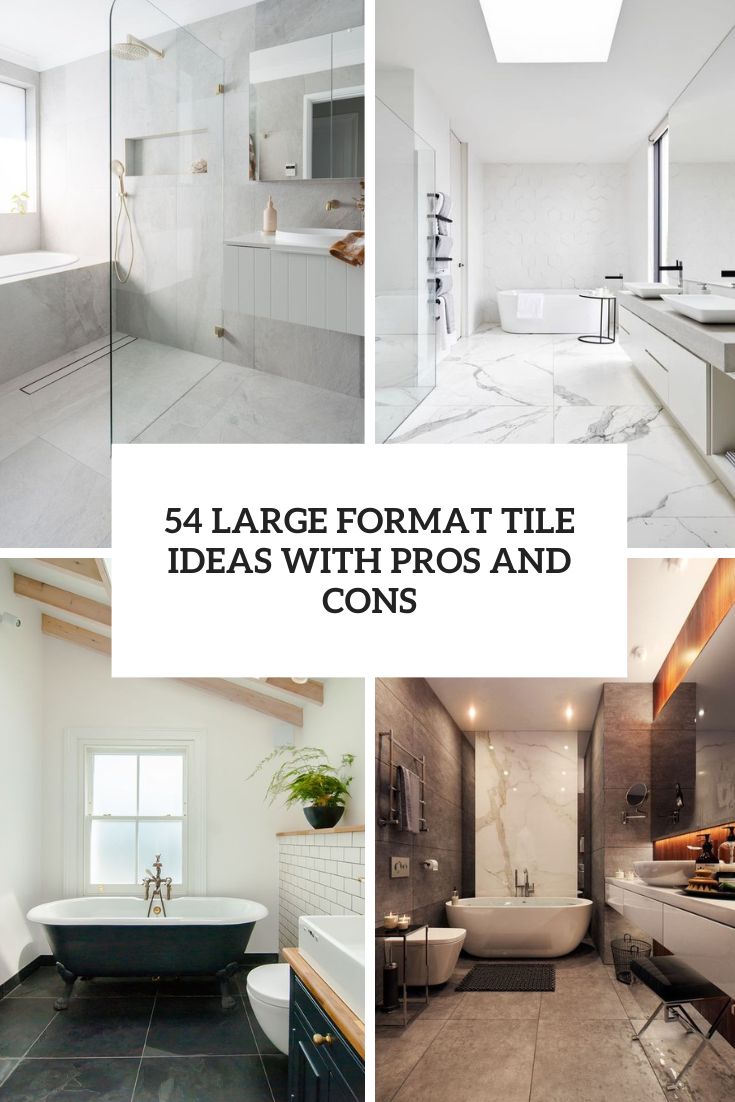 large format tile ideas with pros and cons