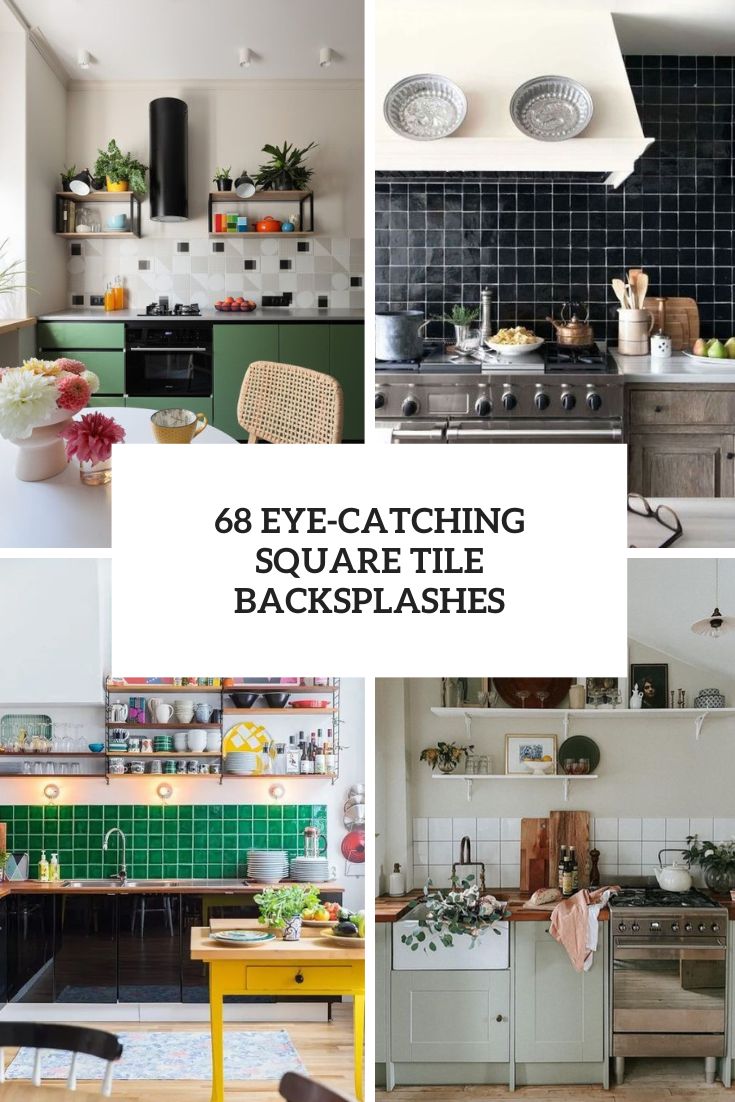 68 Eye-Catching Square Tile Backsplashes