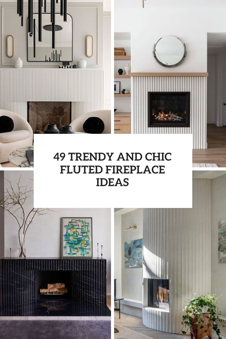 trendy and chic fluted fireplace ideas