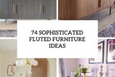 74 sophisticated fluted furniture ideas cover