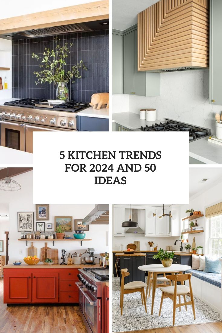 5 Kitchen Trends For 2024 And 50 Ideas