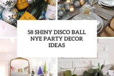 58 Shiny Disco Ball NYE Party Decor Ideas cover