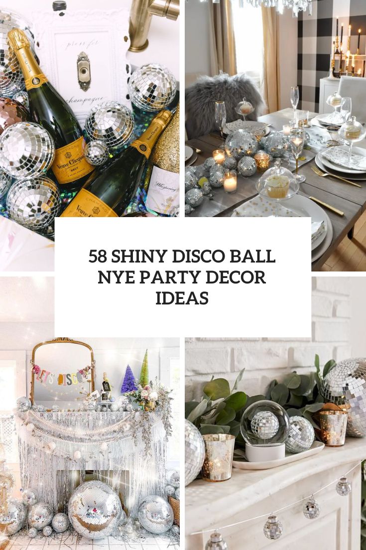 58 Shiny Disco Ball NYE Party Decor Ideas