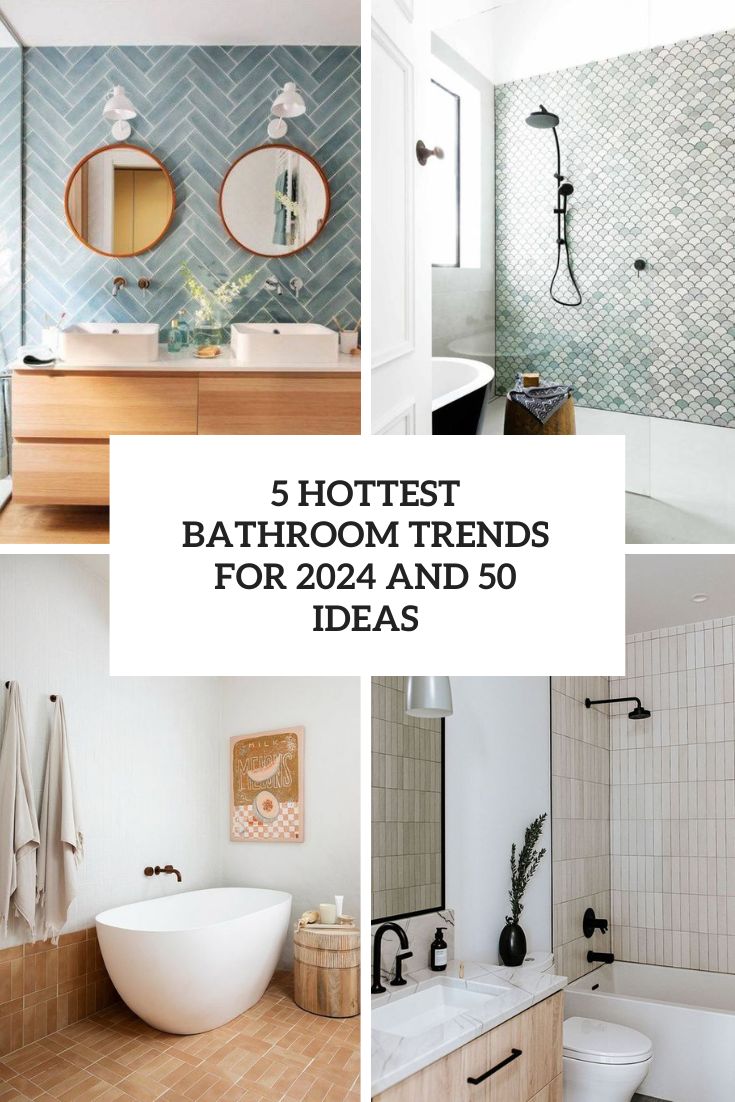5 Hottest Bathroom Trends For 2024 and 50 Ideas