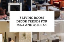 5 Living Room Decor Trends For 2024 And 45 Ideas cover