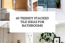 60 Trendy Stacked Tile Ideas For Bathrooms cover