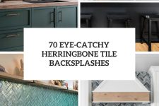 70 Eye-Catchy Herringbone Tile Backsplashes cover