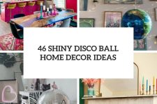 46 Shiny Disco Ball Home Decor Ideas cover