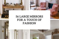 56 Large Mirrors For A Touch Of Fashion cover