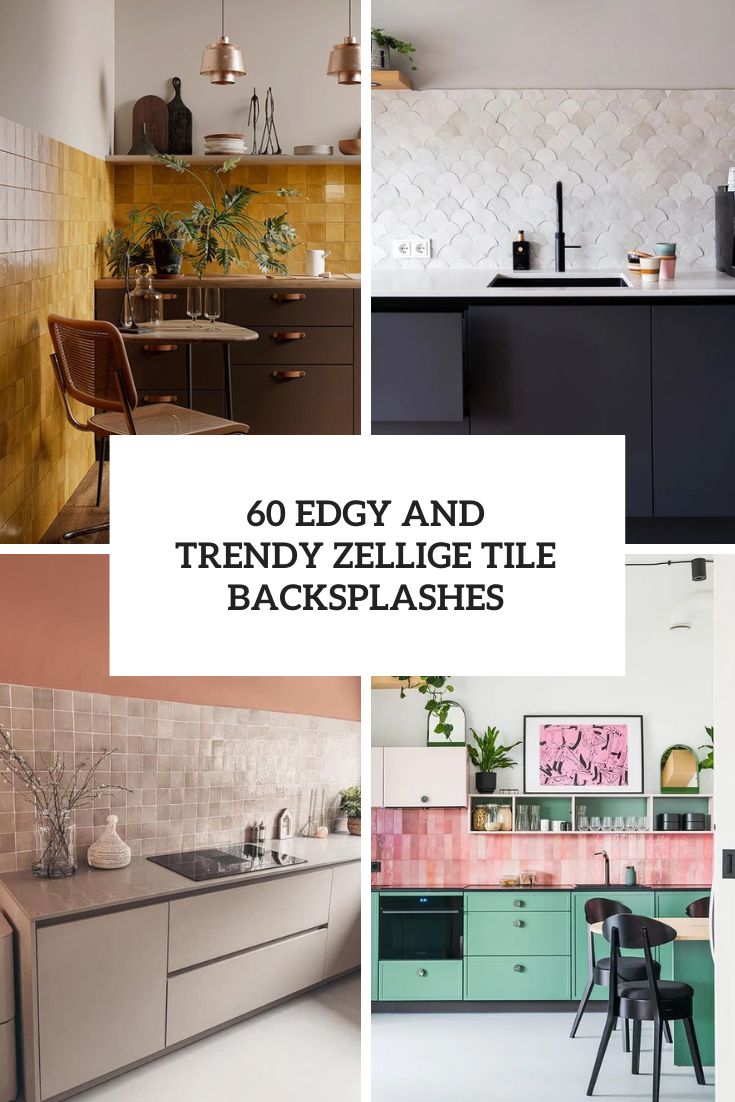 60 Edgy And Trendy Zellige Tile Backsplashes