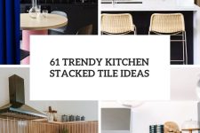 61 Trendy Kitchen Stacked Tile Ideas cover