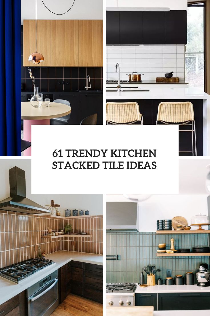 Trendy Kitchen Stacked Tile Ideas