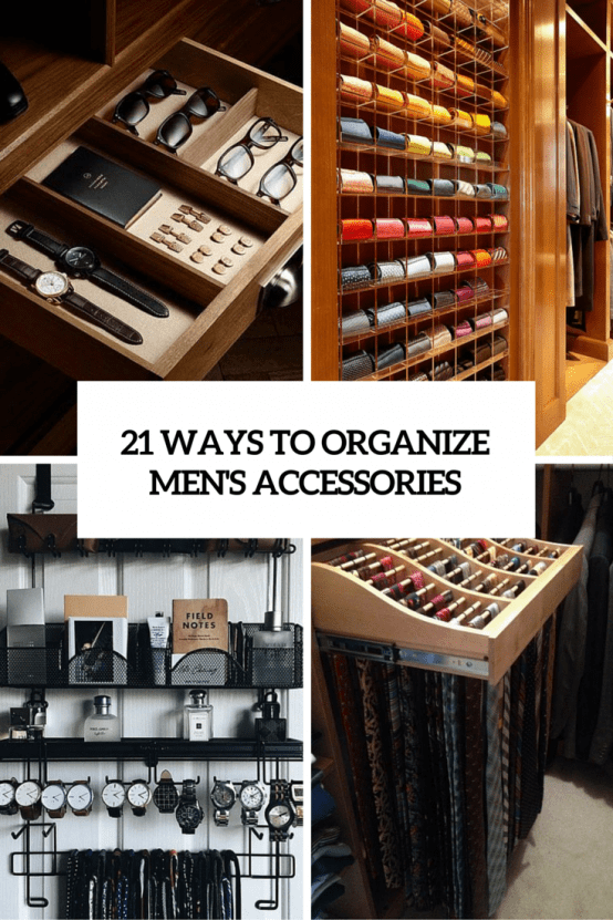 21 Cool Ways To Organize Men Accessories At Home