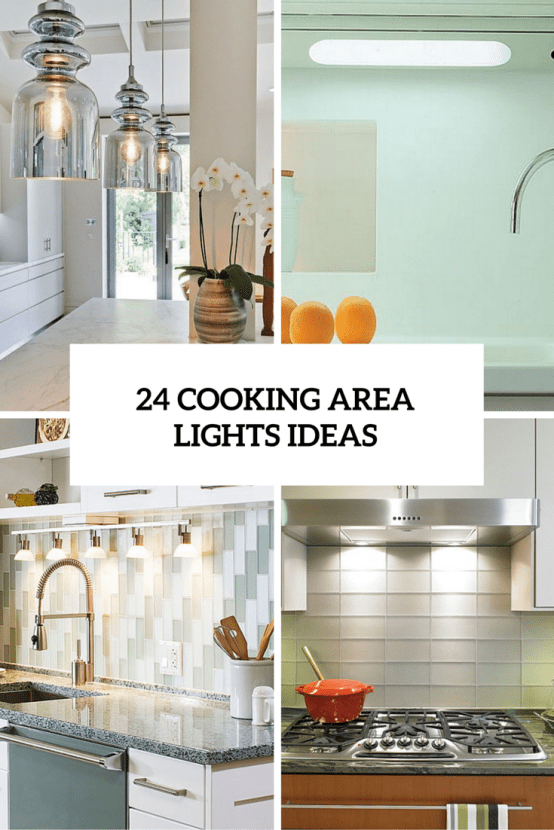 How To Lighten The Cooking Area: 24 Smart Ideas