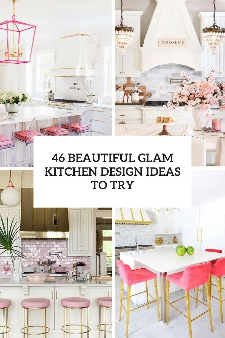 46 Beautiful Glam Kitchen Design Ideas To Try