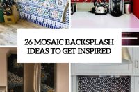 26-mosaic-backsplashes-to-get-inspired-cover