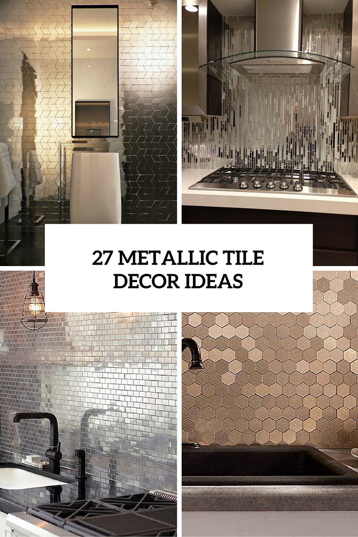 The Hottest Décor Trend: 27 Metallic Tile Décor Ideas