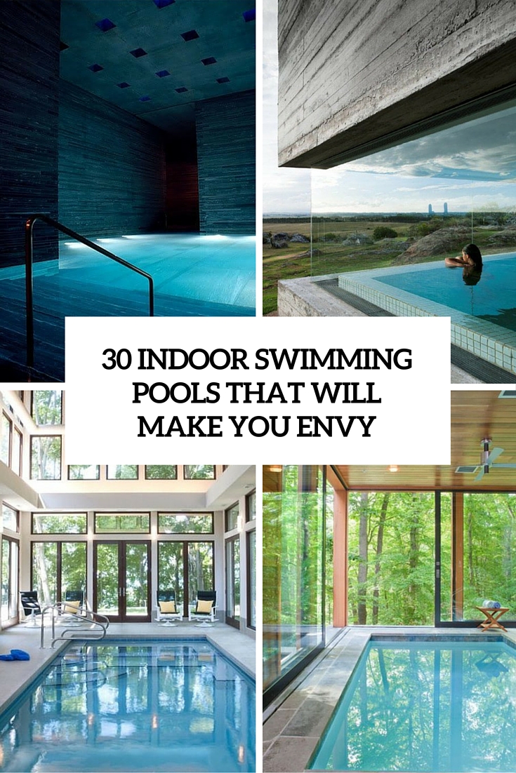 30 Indoor Swimming Pools That Will Make You Envy