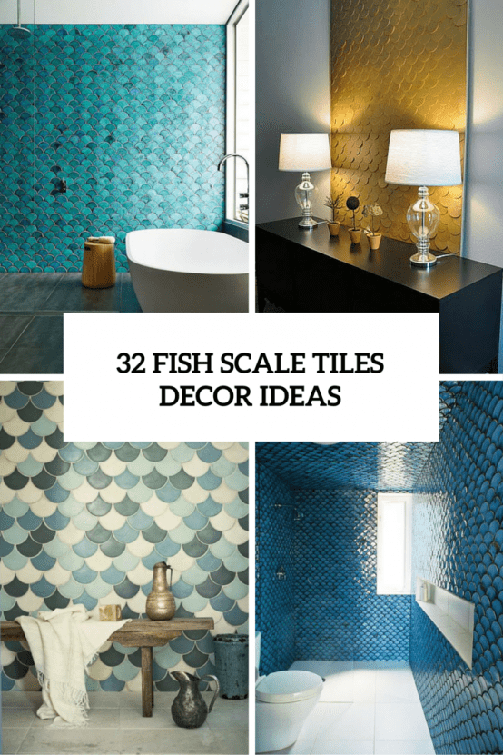 32 Gorgeous And Eye-Catching Fish Scale Tiles Décor Ideas