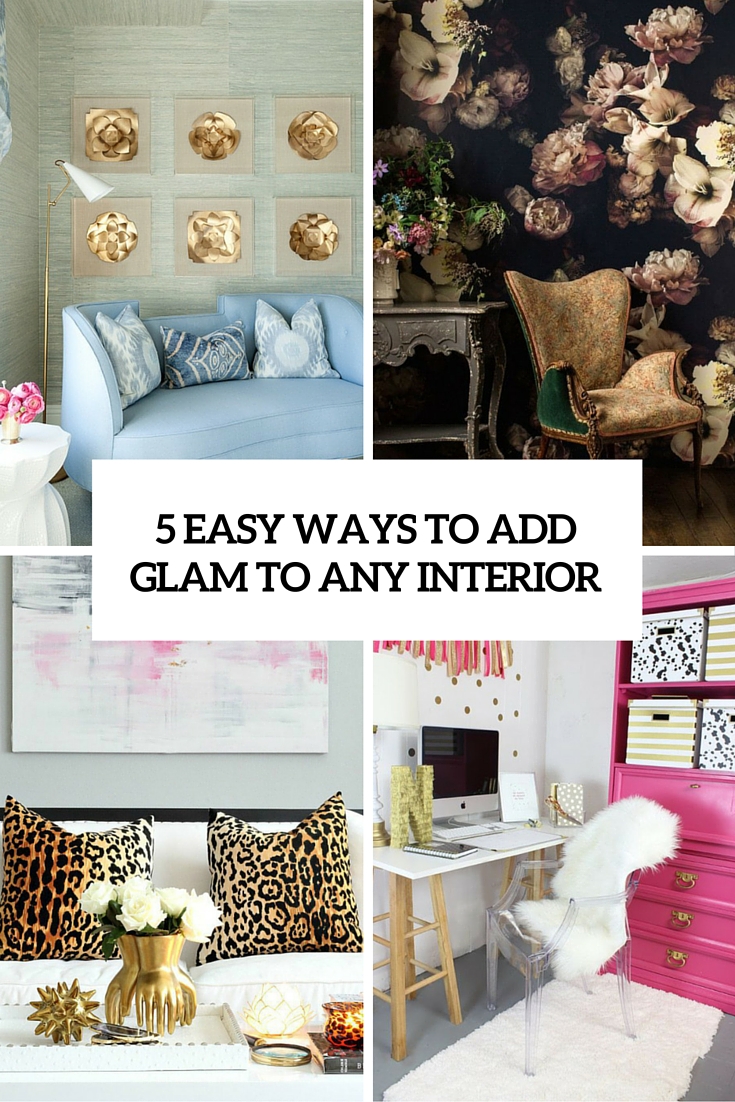 5  Easy Ways To Add Glam To Any Interior
