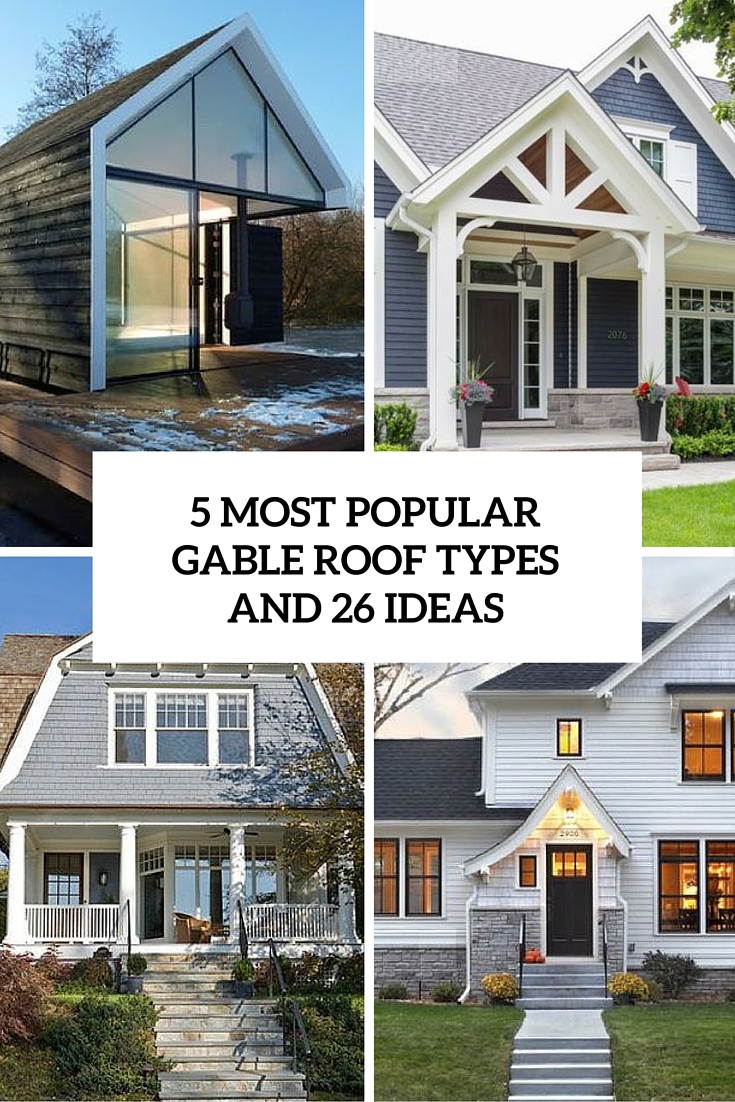 5 Most Popular Gable Roof Designs And 26 Ideas