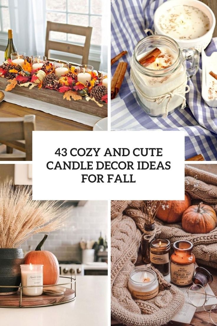 43 Cozy And Cute Candle Décor Ideas For Fall