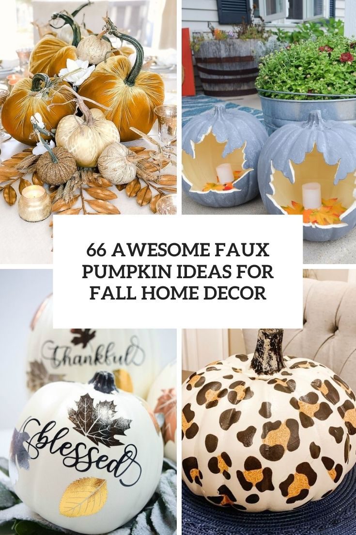 66 Awesome Faux Pumpkin Ideas For Fall Home Décor