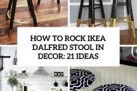 how-to-rock-ikea-dalfred-stool-in-decor-21-ideas-cover